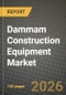 Dammam Construction Equipment Market Outlook 2026-2034: Market Share, and Growth Analysis by Equipment Type, Propulsion, End-User - Product Thumbnail Image