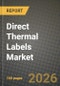 Direct Thermal Labels Market Outlook 2026-2034: Market Share, and Growth Analysis by Material Type, Form Factor, End-use Industry - Product Thumbnail Image