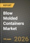 Blow Molded Containers Market Outlook 2026-2034: Market Share, and Growth Analysis by Material, Container Type, End-User Industry - Product Thumbnail Image
