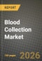 Blood Collection Market Outlook 2026-2034: Market Share, and Growth Analysis by Product, Collection Method, Application, End User - Product Thumbnail Image