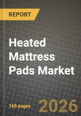 Heated Mattress Pads Market Outlook 2026-2034: Market Share, and Growth Analysis by Material, Size, End User, Distribution Channel- Product Image