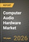 Computer Audio Hardware Market Outlook 2026-2034: Market Share, and Growth Analysis by Type, End-User Industry - Product Thumbnail Image