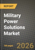 Military Power Solutions Market Outlook 2026-2034: Market Share, and Growth Analysis by Type, Source, Platform- Product Image