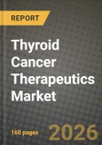 Thyroid Cancer Therapeutics Market Outlook 2026-2034: Market Share, and Growth Analysis by Cancer Type, Therapy Modality, End User- Product Image
