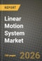 Linear Motion System Market Outlook 2026-2034: Market Share, and Growth Analysis by Type, Component, End-User Industry, Application - Product Thumbnail Image