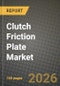 Clutch Friction Plate Market Outlook 2026-2034: Market Share, and Growth Analysis by Product Type, Sales Channel Type, Vehicle Type - Product Image