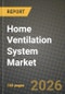 Home Ventilation System Market Outlook 2026-2034: Market Share, and Growth Analysis by System Type, Product Type, Installation Type - Product Thumbnail Image