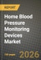 Home Blood Pressure Monitoring Devices Market Outlook 2026-2034: Market Share, and Growth Analysis by Product, Distribution Channel - Product Image
