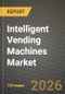 Intelligent Vending Machines Market Outlook 2026-2034: Market Share, and Growth Analysis by Machine Type, Product Type, Application - Product Thumbnail Image
