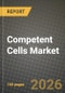 Competent Cells Market Outlook 2026-2034: Market Share, and Growth Analysis by Cell Type, Application, End User - Product Thumbnail Image