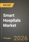 Smart Hospitals Market Outlook 2026-2034: Market Share, and Growth Analysis by Component, Application - Product Image