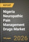 Nigeria Neuropathic Pain Management Drugs Market Outlook 2026-2034: Market Share, and Growth Analysis - Product Image