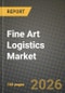 Fine Art Logistics Market Outlook 2026-2034: Market Share, and Growth Analysis by Logistics Function, End Users - Product Image