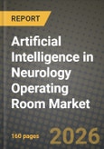 Artificial Intelligence in Neurology Operating Room Market Outlook 2026-2034: Market Share, and Growth Analysis- Product Image