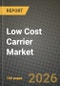 Low Cost Carrier Market Outlook 2026-2034: Market Share, and Growth Analysis by Aircraft Type, Destination, Haul - Product Image