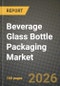 Beverage Glass Bottle Packaging Market Outlook 2026-2034: Market Share, and Growth Analysis by Type, Application - Product Thumbnail Image
