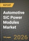 Automotive SiC Power Modules Market Outlook 2026-2034: Market Share, and Growth Analysis by Type, Application - Product Thumbnail Image