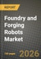 Foundry and Forging Robots Market Outlook 2026-2034: Market Share, and Growth Analysis - Product Thumbnail Image