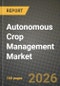 Autonomous Crop Management Market Outlook 2026-2034: Market Share, and Growth Analysis - Product Thumbnail Image