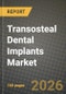 Transosteal Dental Implants Market Outlook 2026-2034: Market Share, and Growth Analysis by Material, End-user - Product Thumbnail Image