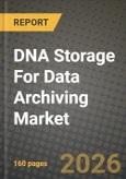 DNA Storage For Data Archiving Market Outlook 2026-2034: Market Share, and Growth Analysis by Type, Technology- Product Image