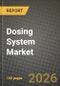 Dosing System Market Outlook 2026-2034: Market Share, and Growth Analysis by Pump Type, Application - Product Thumbnail Image