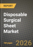 Disposable Surgical Sheet Market Outlook 2026-2034: Market Share, and Growth Analysis- Product Image
