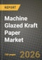 Machine Glazed Kraft Paper Market Outlook 2026-2034: Market Share, and Growth Analysis - Product Thumbnail Image