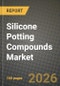 Silicone Potting Compounds Market Outlook 2026-2034: Market Share, and Growth Analysis - Product Image
