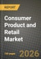 Consumer Product and Retail Market Outlook 2026-2034: Market Share, and Growth Analysis - Product Image