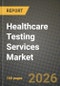 Healthcare Testing Services Market Outlook 2026-2034: Market Share, and Growth Analysis - Product Thumbnail Image