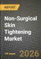 Non-Surgical Skin Tightening Market Outlook 2026-2034: Market Share, and Growth Analysis - Product Thumbnail Image