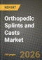 Orthopedic Splints and Casts Market Outlook 2026-2034: Market Share, and Growth Analysis - Product Image