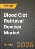 Blood Clot Retrieval Devices Market Outlook 2026-2034: Market Share, and Growth Analysis- Product Image