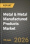 Metal & Metal Manufactured Products Market Outlook 2026-2034: Market Share, and Growth Analysis - Product Thumbnail Image
