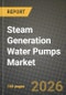 Steam Generation Water Pumps Market Outlook 2026-2034: Market Share, and Growth Analysis - Product Thumbnail Image