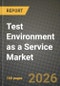 Test Environment as a Service Market Outlook 2026-2034: Market Share, and Growth Analysis - Product Thumbnail Image