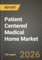 Patient Centered Medical Home Market Outlook 2026-2034: Market Share, and Growth Analysis - Product Image
