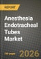 Anesthesia Endotracheal Tubes Market Outlook 2026-2034: Market Share, and Growth Analysis - Product Thumbnail Image
