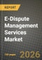 E-Dispute Management Services Market Outlook 2026-2034: Market Share, and Growth Analysis - Product Image