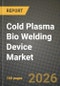 Cold Plasma Bio Welding Device Market Outlook 2026-2034: Market Share, and Growth Analysis - Product Thumbnail Image
