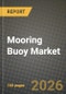 Mooring Buoy Market Outlook 2026-2034: Market Share, and Growth Analysis by Type, End-user - Product Thumbnail Image