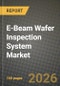 E-Beam Wafer Inspection System Market Outlook 2026-2034: Market Share, and Growth Analysis - Product Thumbnail Image