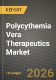 Polycythemia Vera Therapeutics Market Outlook 2026-2034: Market Share, and Growth Analysis- Product Image
