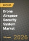 Drone Airspace Security System Market Outlook 2026-2034: Market Share, and Growth Analysis - Product Thumbnail Image