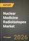 Nuclear Medicine Radioisotopes Market Outlook 2026-2034: Market Share, and Growth Analysis - Product Thumbnail Image