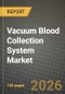 Vacuum Blood Collection System Market Outlook 2026-2034: Market Share, and Growth Analysis - Product Thumbnail Image