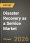 Disaster Recovery as a Service Market Outlook 2026-2034: Market Share, and Growth Analysis - Product Thumbnail Image