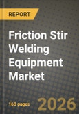 Friction Stir Welding Equipment Market Outlook 2026-2034: Market Share, and Growth Analysis- Product Image