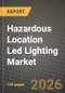 Hazardous Location Led Lighting Market Outlook 2026-2034: Market Share, and Growth Analysis - Product Thumbnail Image
